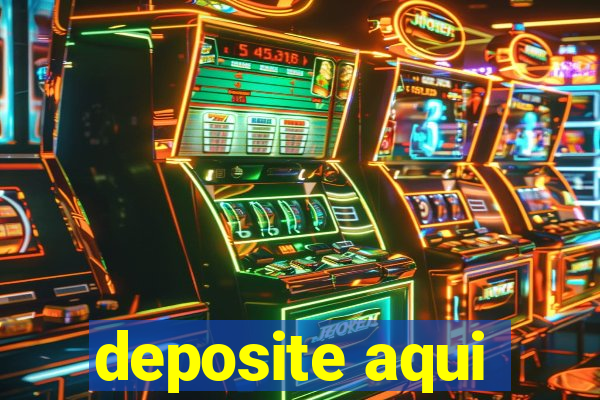 deposite aqui